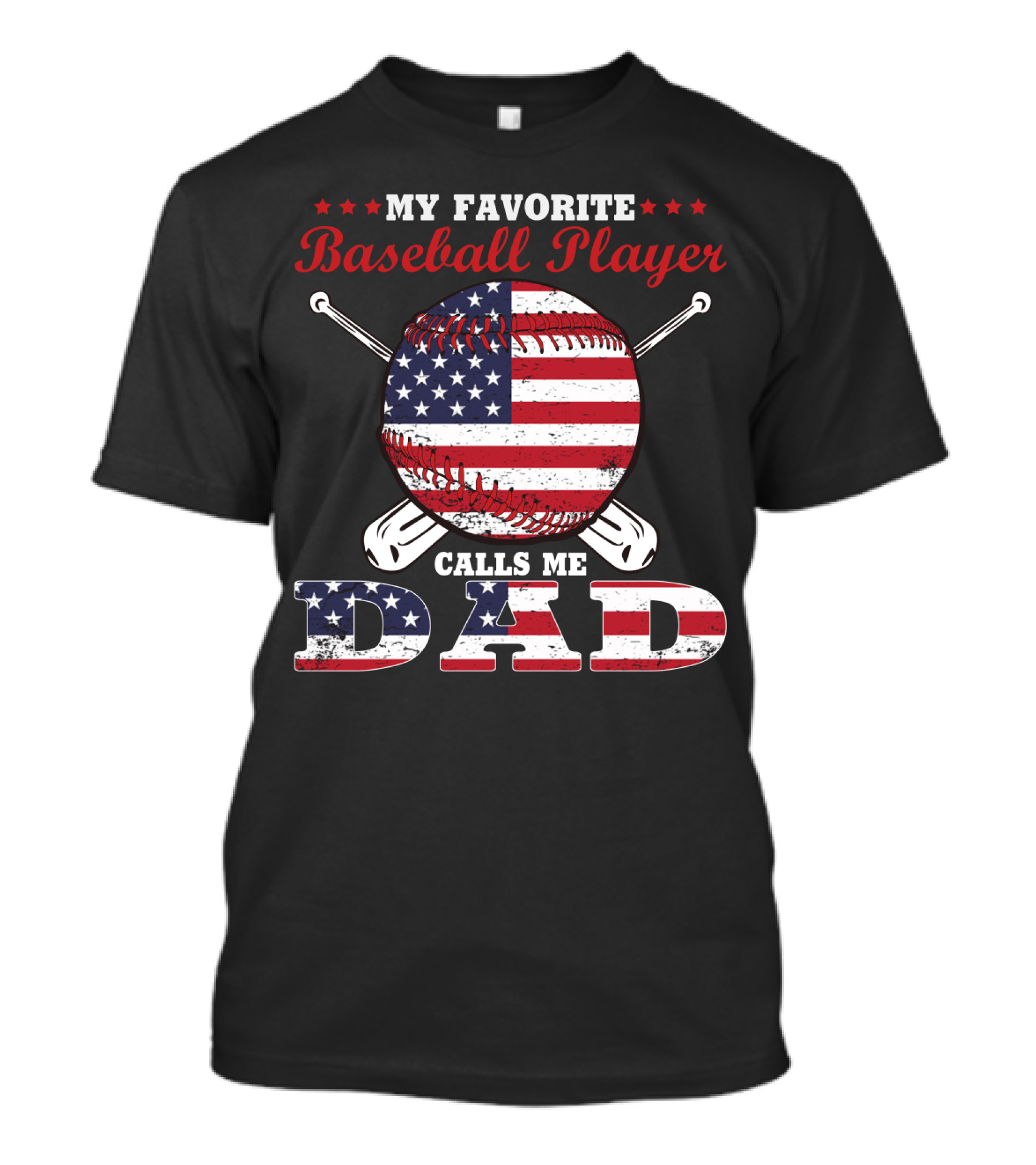 My Favorite Baseball Player Calls Me Dad American Flag T-Shirt