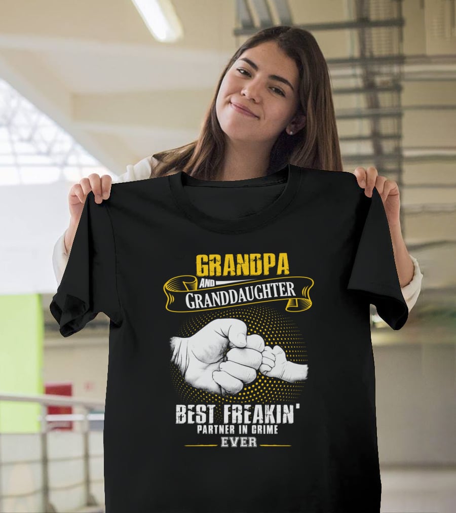 Grandpa And Granddaughter Best Freakin' Partner In Crime Ever Fist Bump T-Shirt