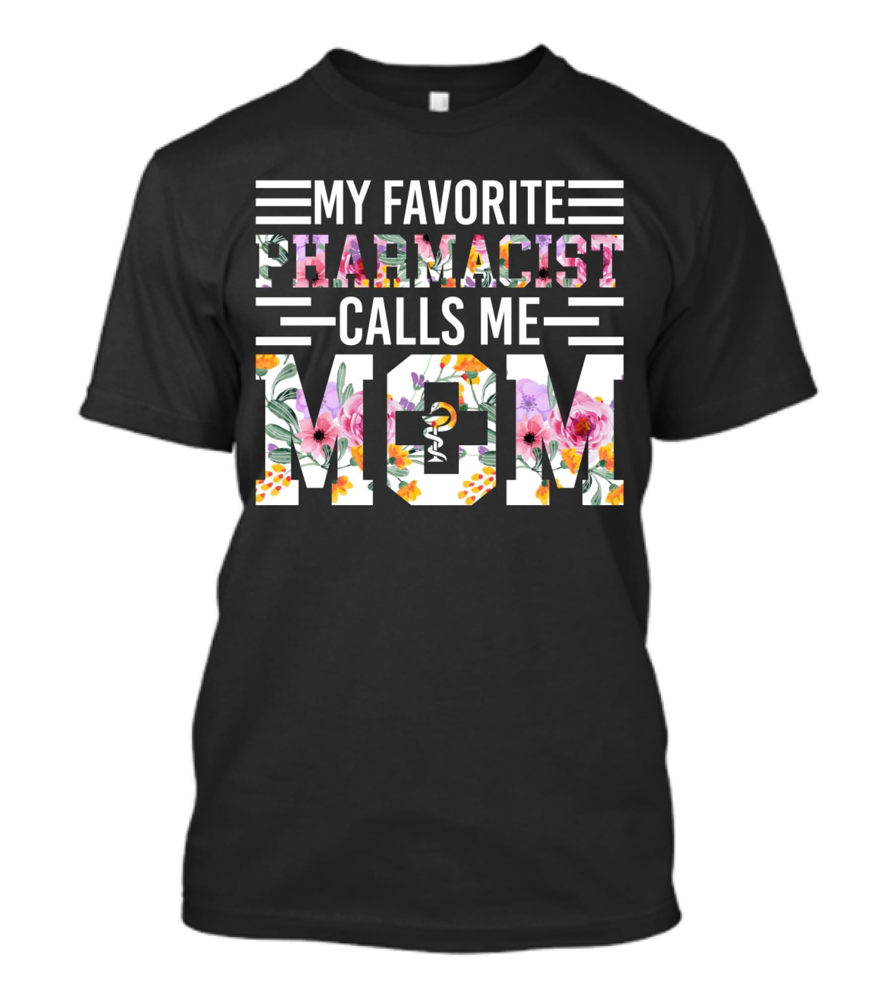 My Favorite Pharmacist Calls Me Mom T-Shirt