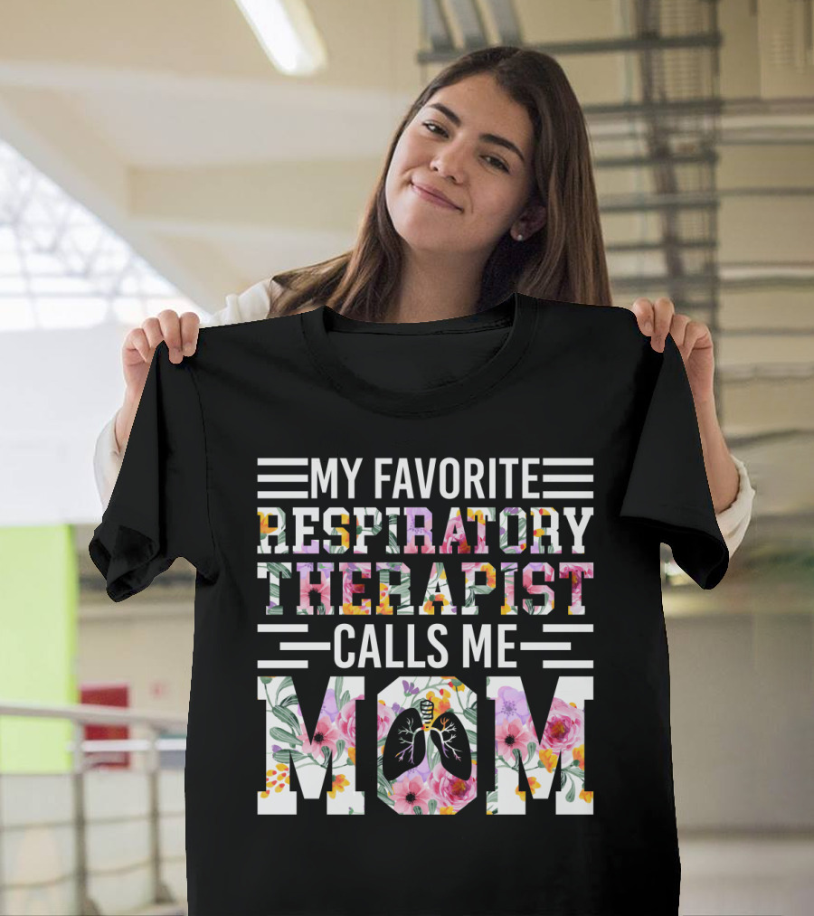 MY FAVORITE RESPIRATORY THERAPIST CALLS ME MOM T-Shirt