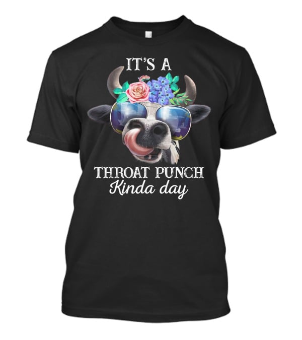 It's A Throat Punch Kinda Day Funny Heifer Sarcasm With Sunglasses And Flowers T-Shirt