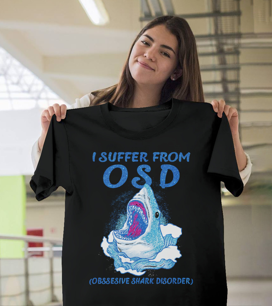 I Suffer From OSD Obsessive Shark Disorder Shark Breaking Water T-Shirt