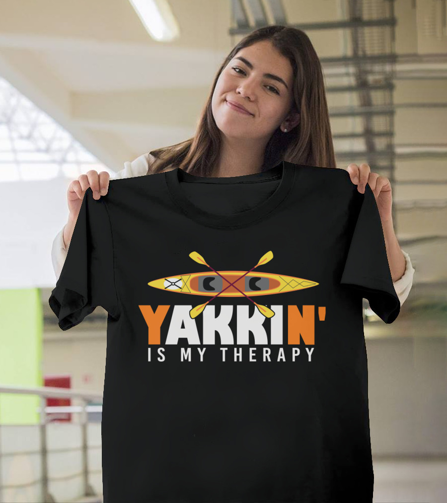 Yakkin' Is My Therapy Kayaking Lover Paddle Adventure T-Shirt