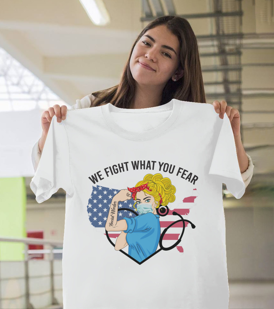 Social Worker Strong Woman We Fight What You Fear American Flag Illustration With Rosie The Riveter T-Shirt