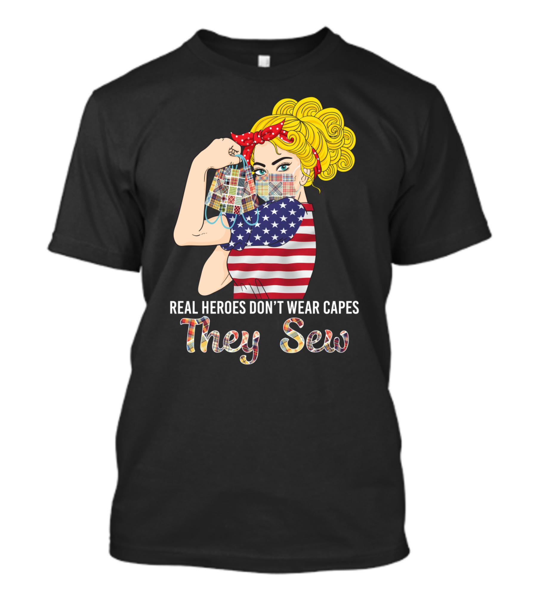Real Heroes Don't Wear Capes They Sew T-Shirt