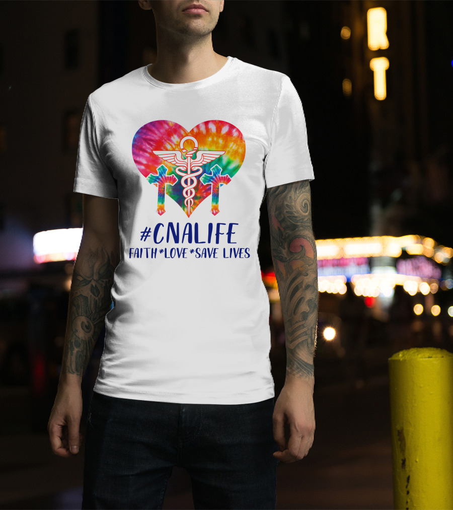 CNA Life Tie-Dye Heart Faith Love Save Lives T-Shirt