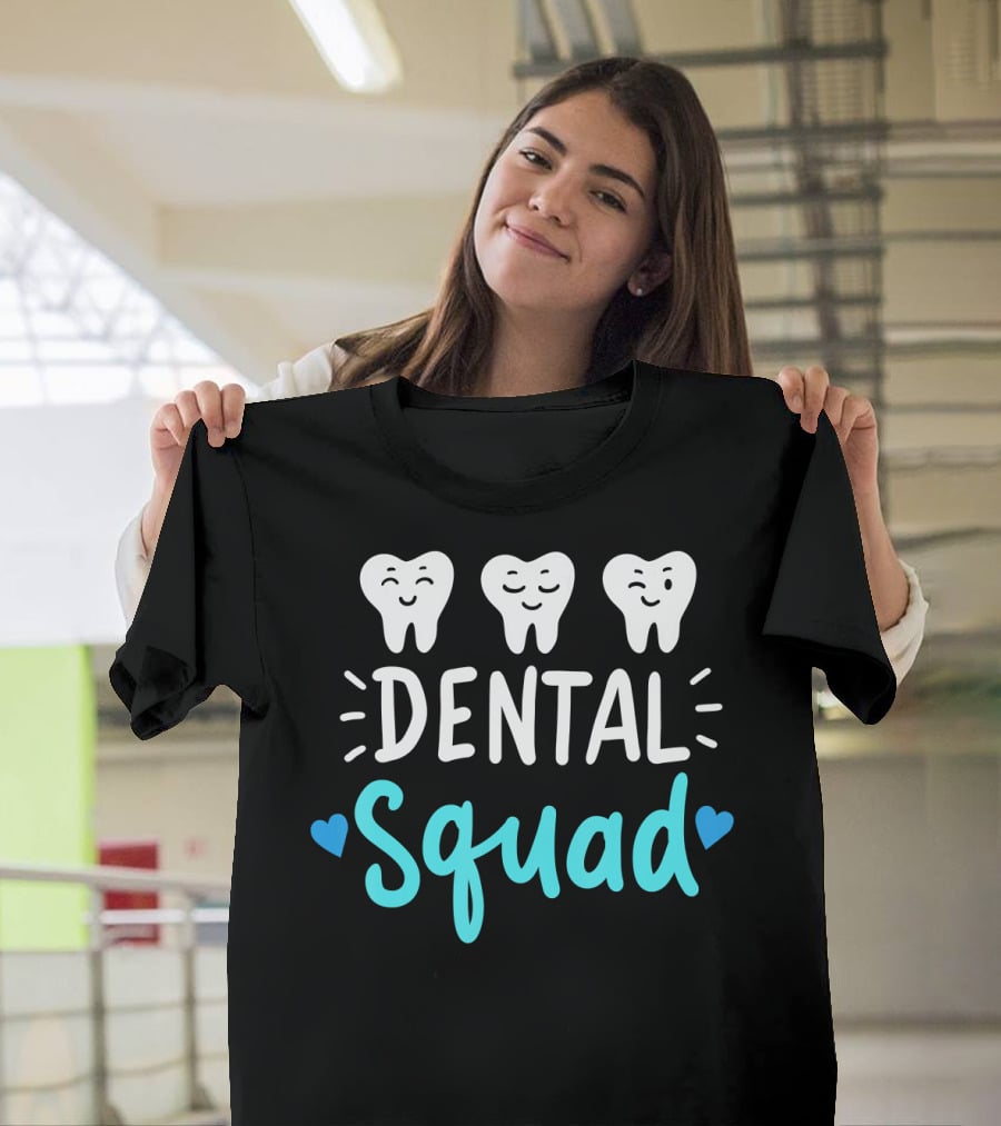 Dental Squad Dentist Hygienist Dentistry Student Happy Tooth Team T-Shirt