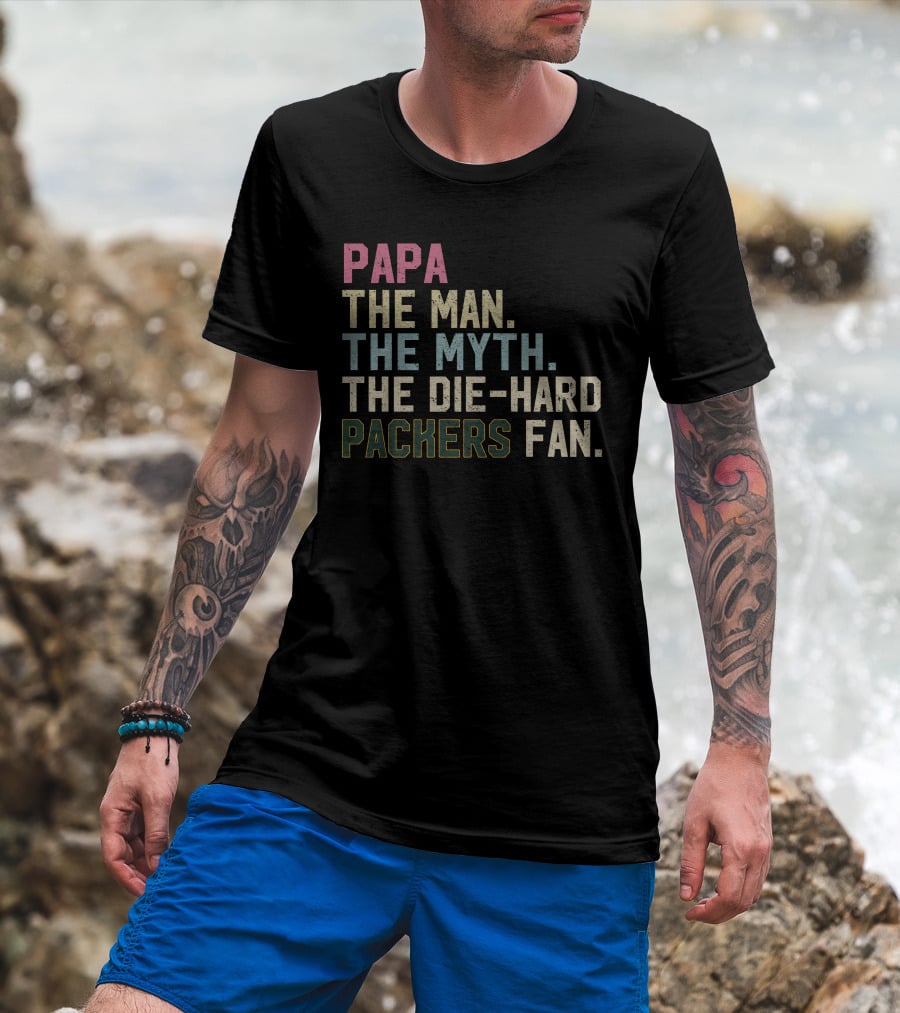 PAPA The Man The Myth The Die-Hard Packers Fan T-Shirt