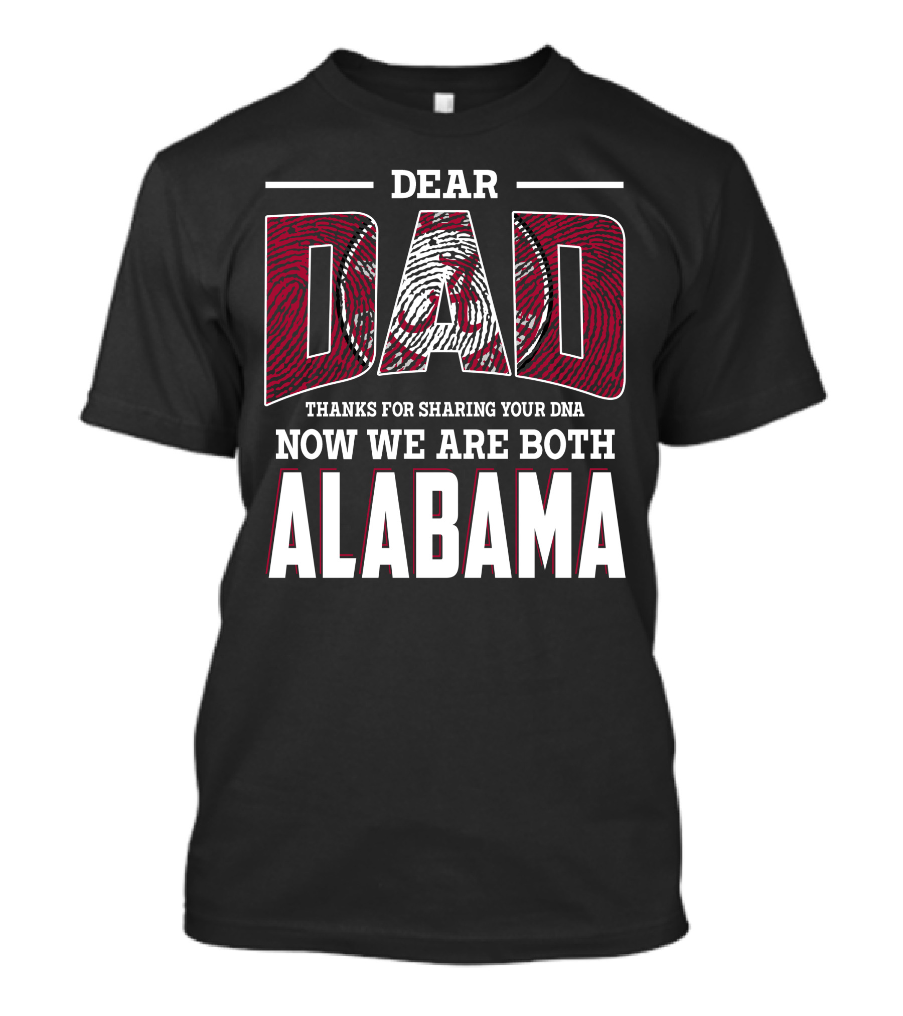 Dear Dad Thanks For Sharing Your Dna Now We Are Both Alabama T-Shirt