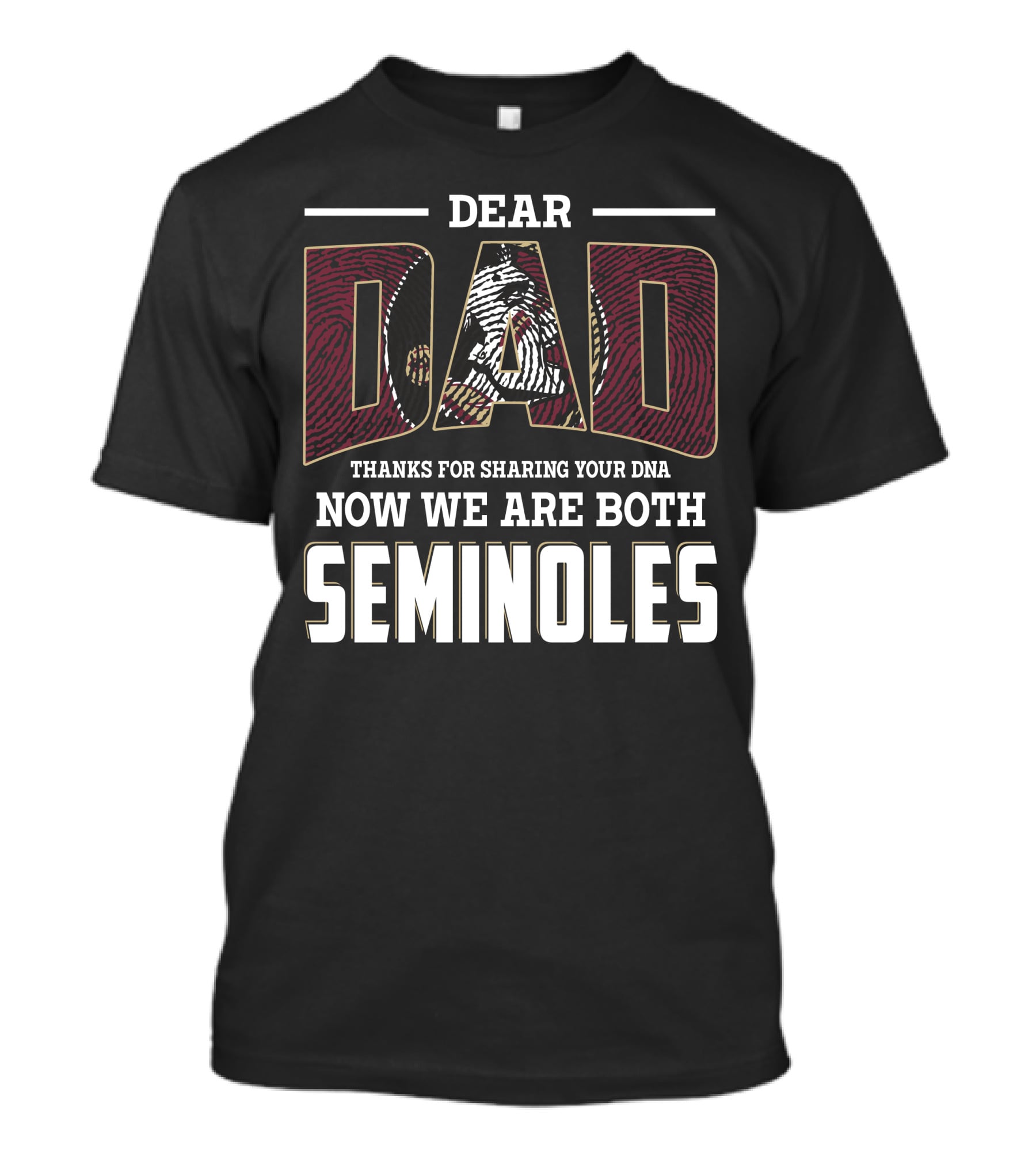 Dear Dad Thanks For Sharing Your Dna Now We Are Both Seminoles T-Shirt