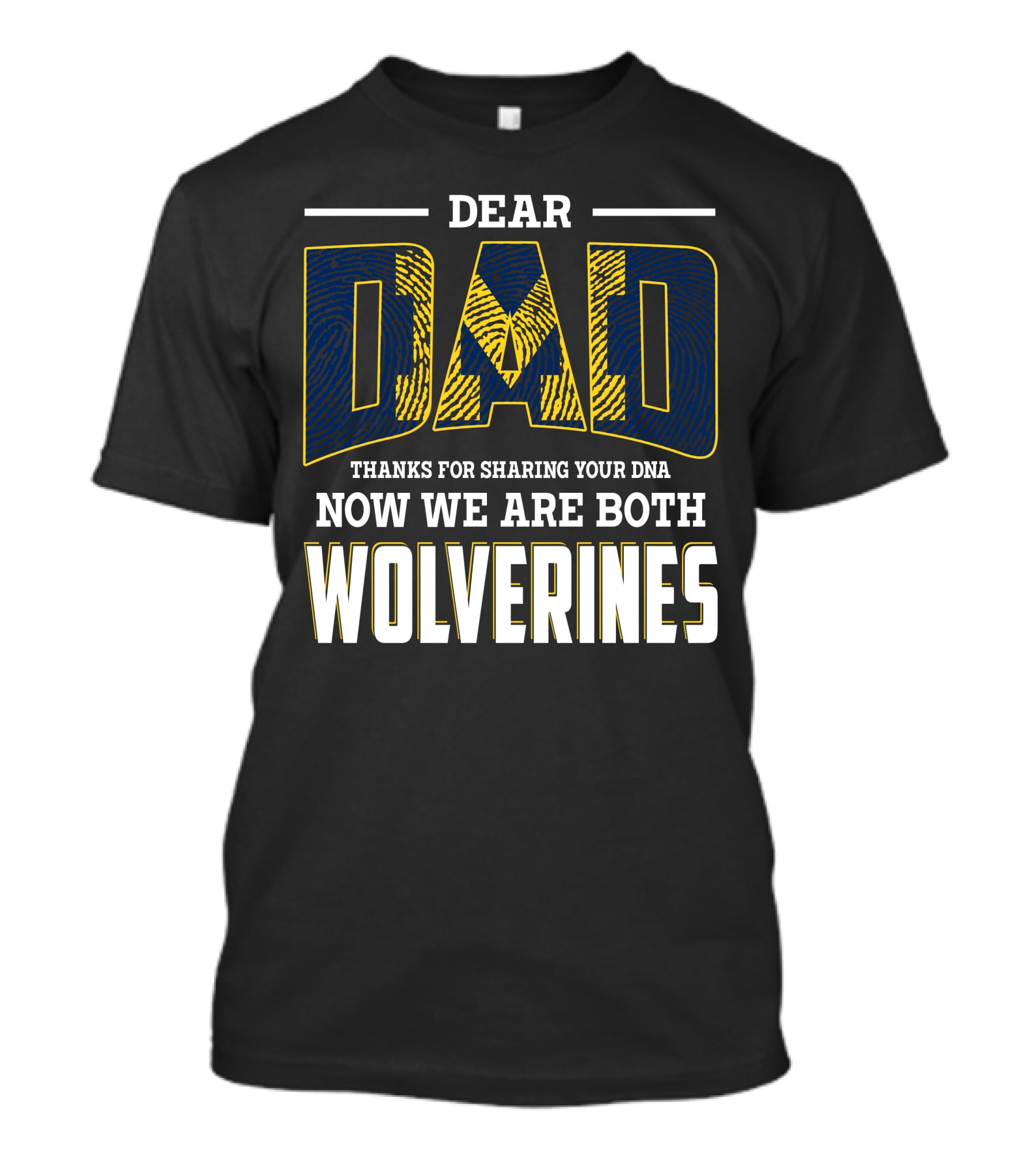 Dear Dad Thanks For Sharing Your Dna Now We Are Both Wolverines T-Shirt