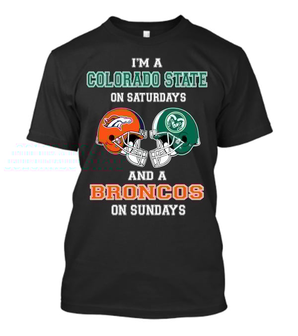 I'm A Colorado State On Saturdays And A Broncos On Sundays T-Shirt