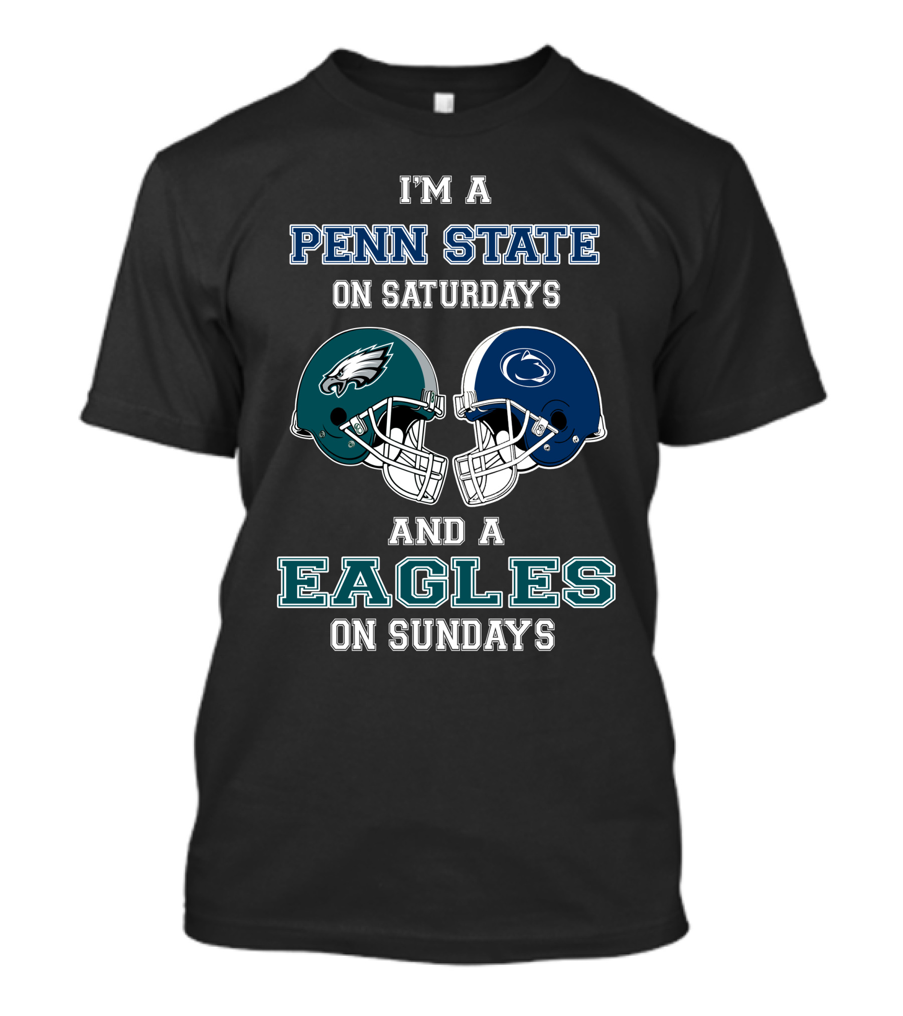 I'm A Penn State On Saturdays And A Eagles On Sundays T-Shirt