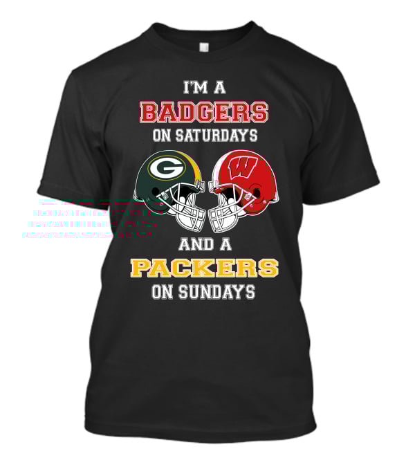 I'm A Badgers On Saturdays Packers On Sundays T-Shirt