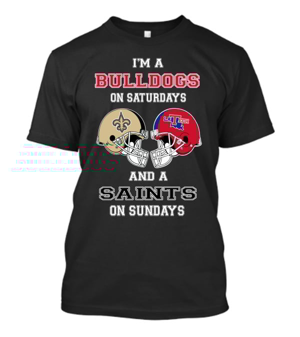 I'm A Bulldogs On Saturdays And A Saints On Sundays T-Shirt