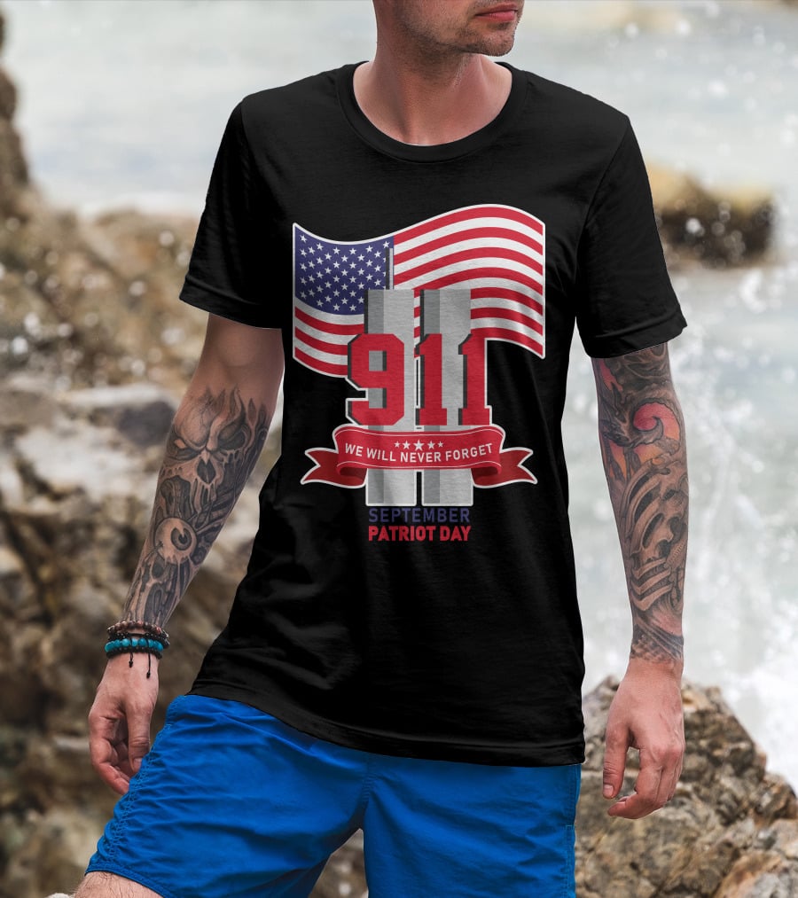 911 We Will Never Forget September Patriot Day T-Shirt