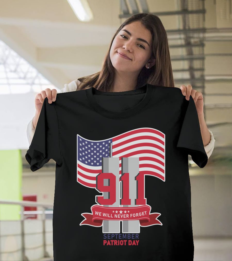 911 We Will Never Forget September Patriot Day T-Shirt