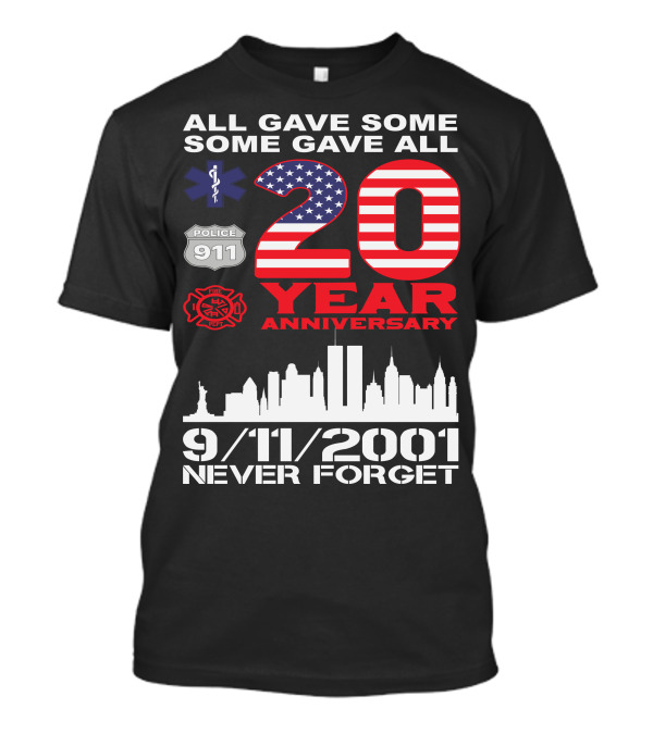 All Gave Some Some Gave All 9/11 2001 Never Forget 20 Year Anniversary Police Firefighter EMS T-Shirt