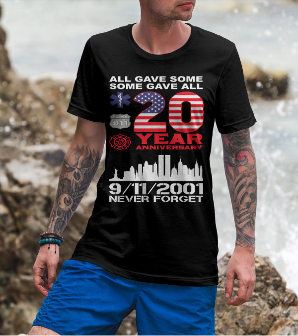 All Gave Some Some Gave All 9/11 2001 Never Forget 20 Year Anniversary Police Firefighter EMS T-Shirt