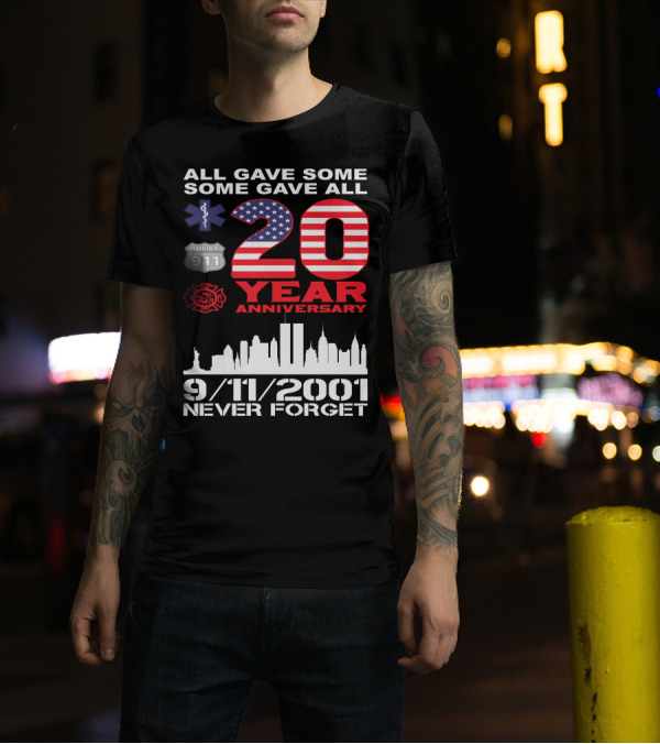 All Gave Some Some Gave All 9/11 2001 Never Forget 20 Year Anniversary Police Firefighter EMS T-Shirt