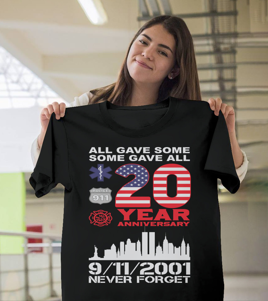 All Gave Some Some Gave All 9/11 2001 Never Forget 20 Year Anniversary Police Firefighter EMS T-Shirt