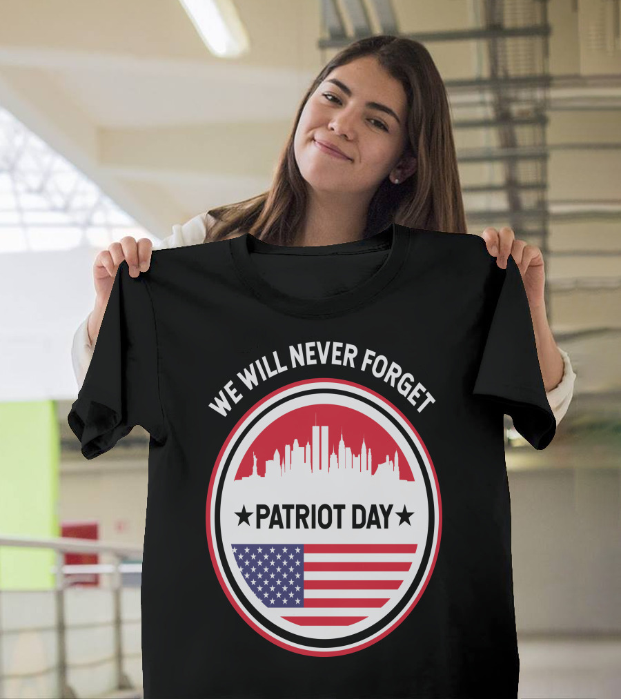 We Will Never Forget Patriot Day USA 9.11 Heroes Commemorate T-Shirt