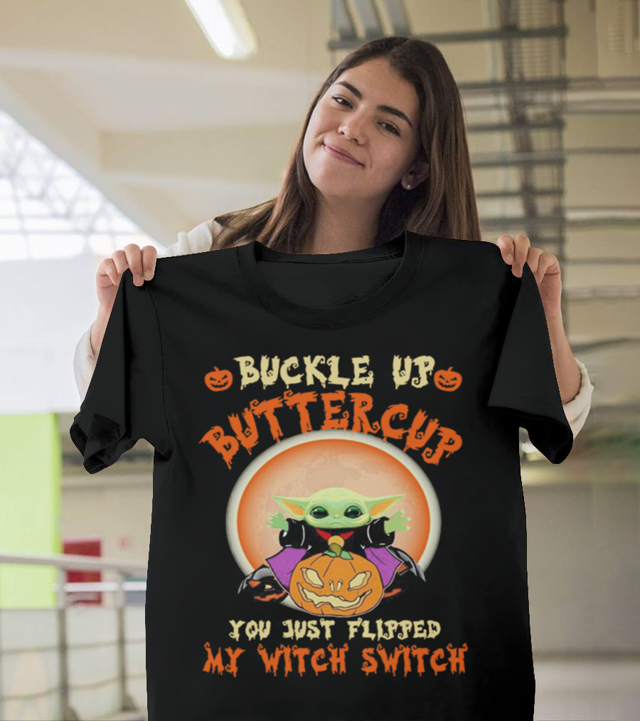 Buckle Up Buttercup You Just Flipped My Witch Switch Pumpkin Halloween T-Shirt
