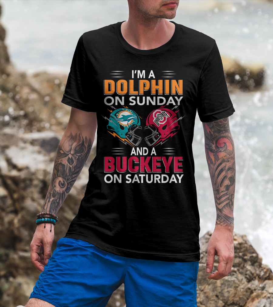 I'm A Dolphin On Sunday And A Buckeye On Saturday Miami Football Ohio State Helmets T-Shirt