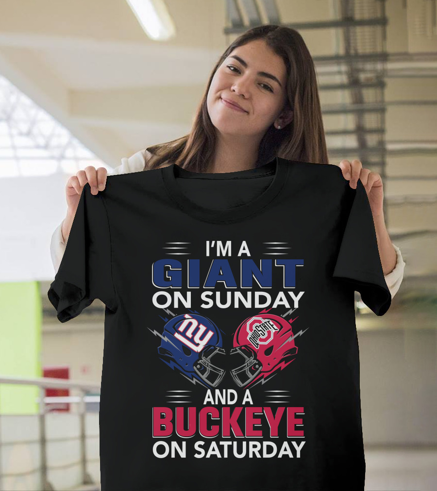 I'm A Giant On Sunday And A Buckeye On Saturday With New York And Ohio State Football Helmet T-Shirt