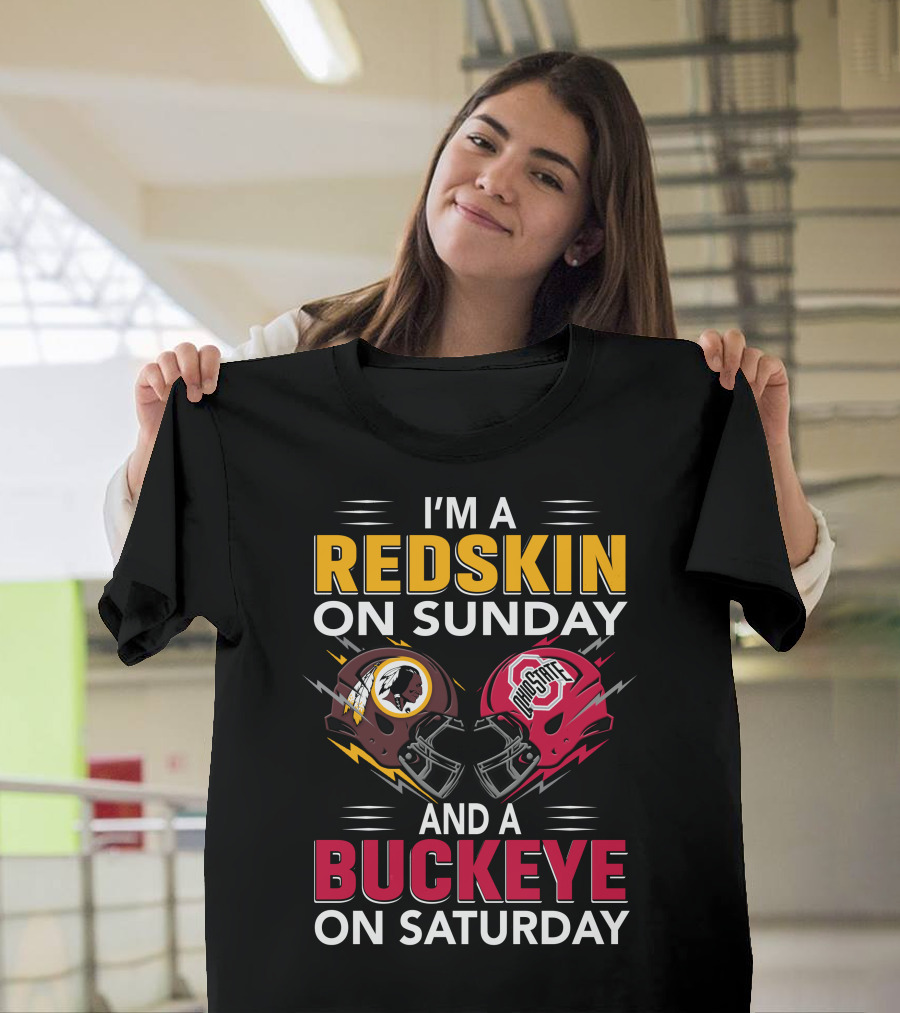 I'm A Redskin On Sunday And A Buckeye On Saturday T-Shirt