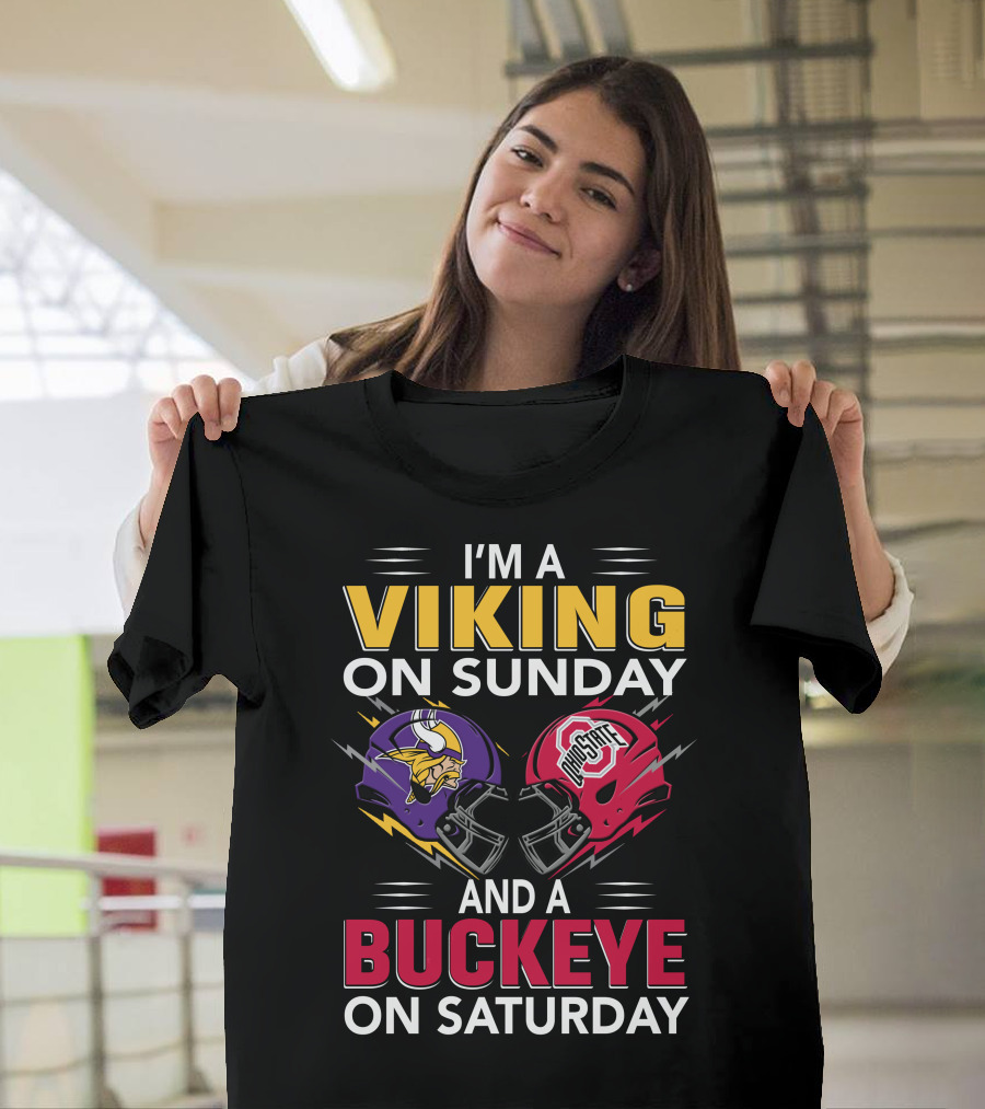 I'm A Viking On Sunday And A Buckeye On Saturday T-Shirt