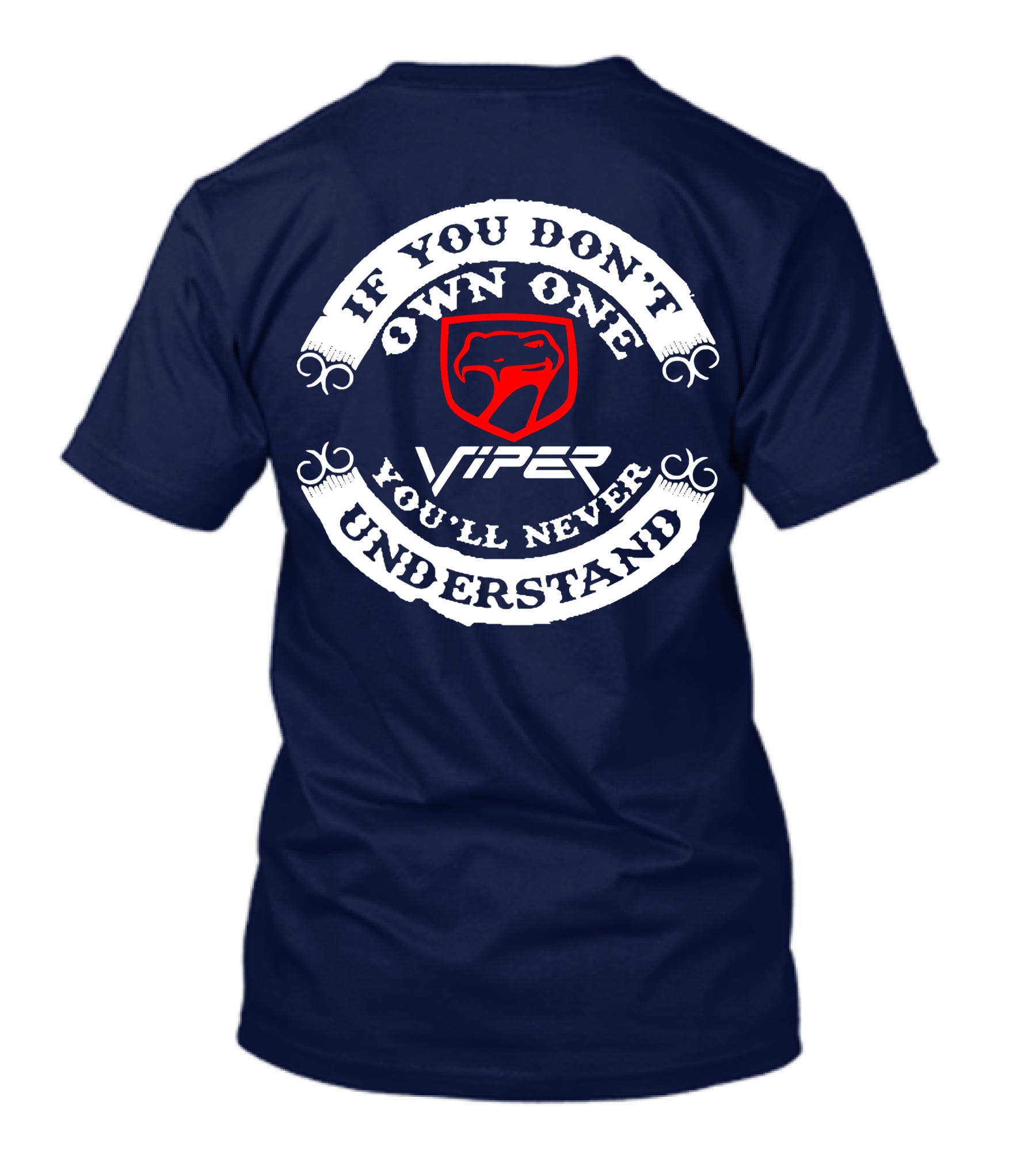 Viper If You Don't Own One You'll Never Understand T-Shirt