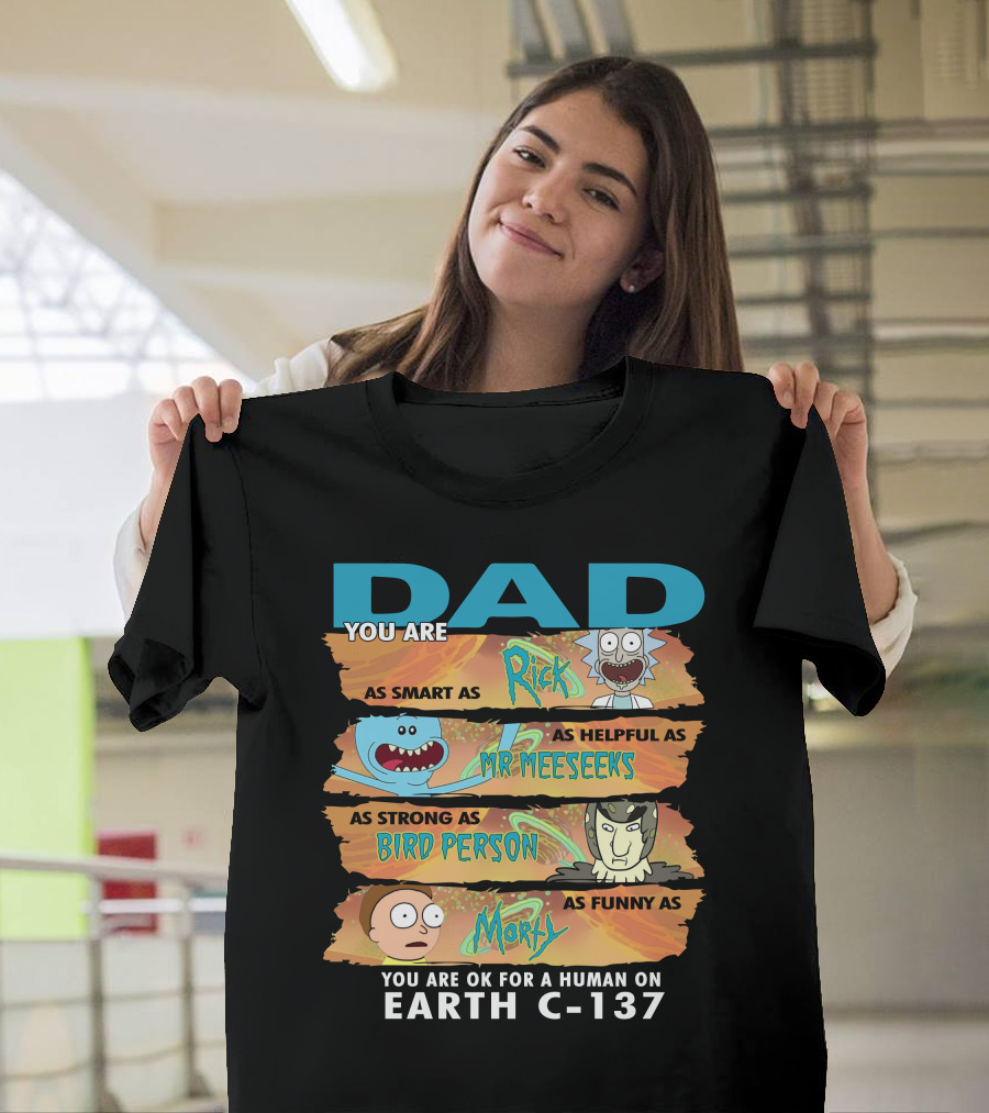 Smart Helpful Strong Funny Dad Rick Morty Earth C-137 T-Shirt