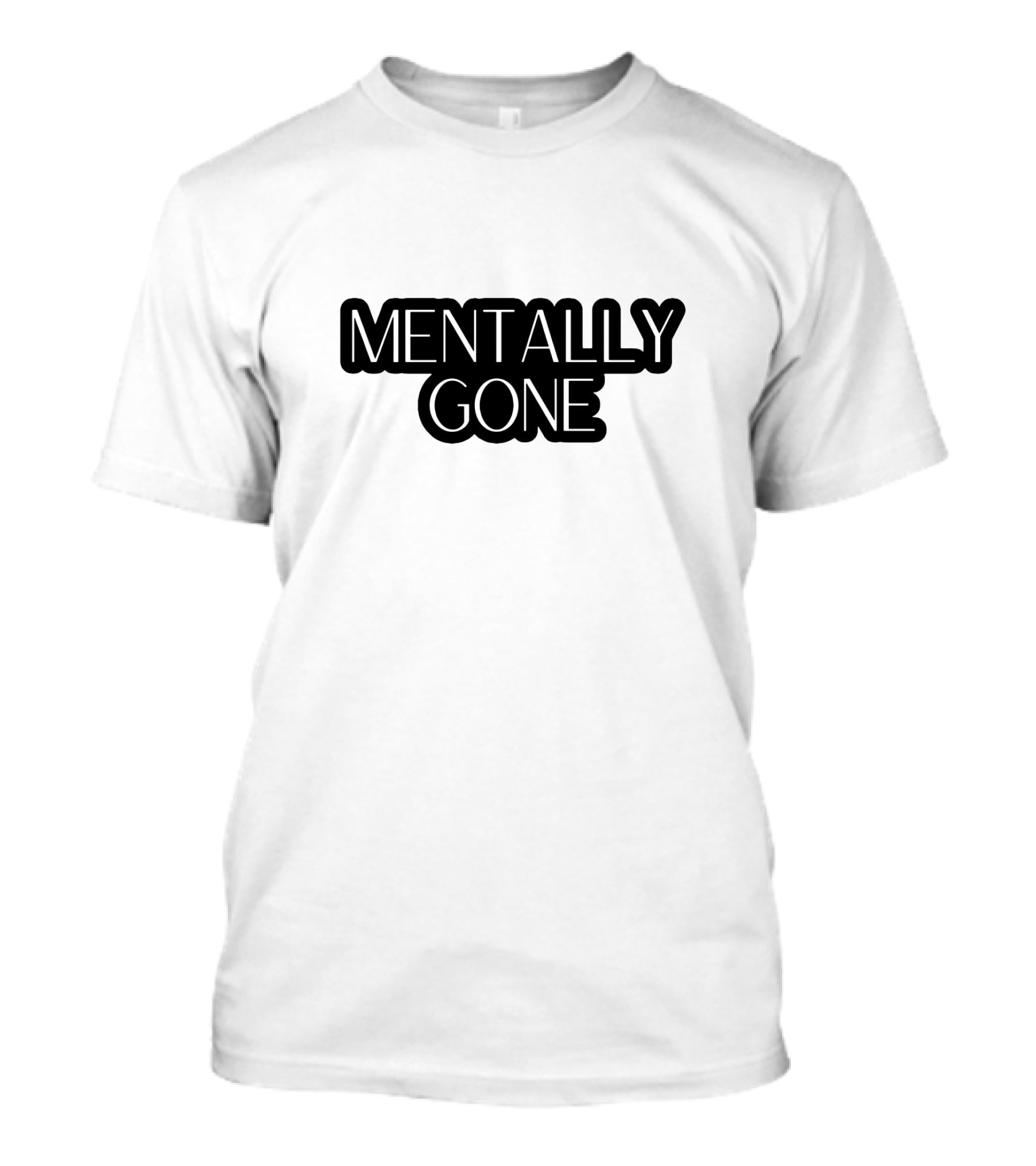 MENTALLY GONE T-Shirt