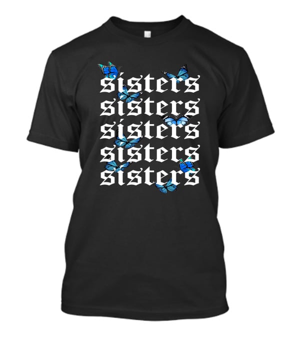Sisters Butterfly Blue Monarch Pattern Repeated Text T-Shirt