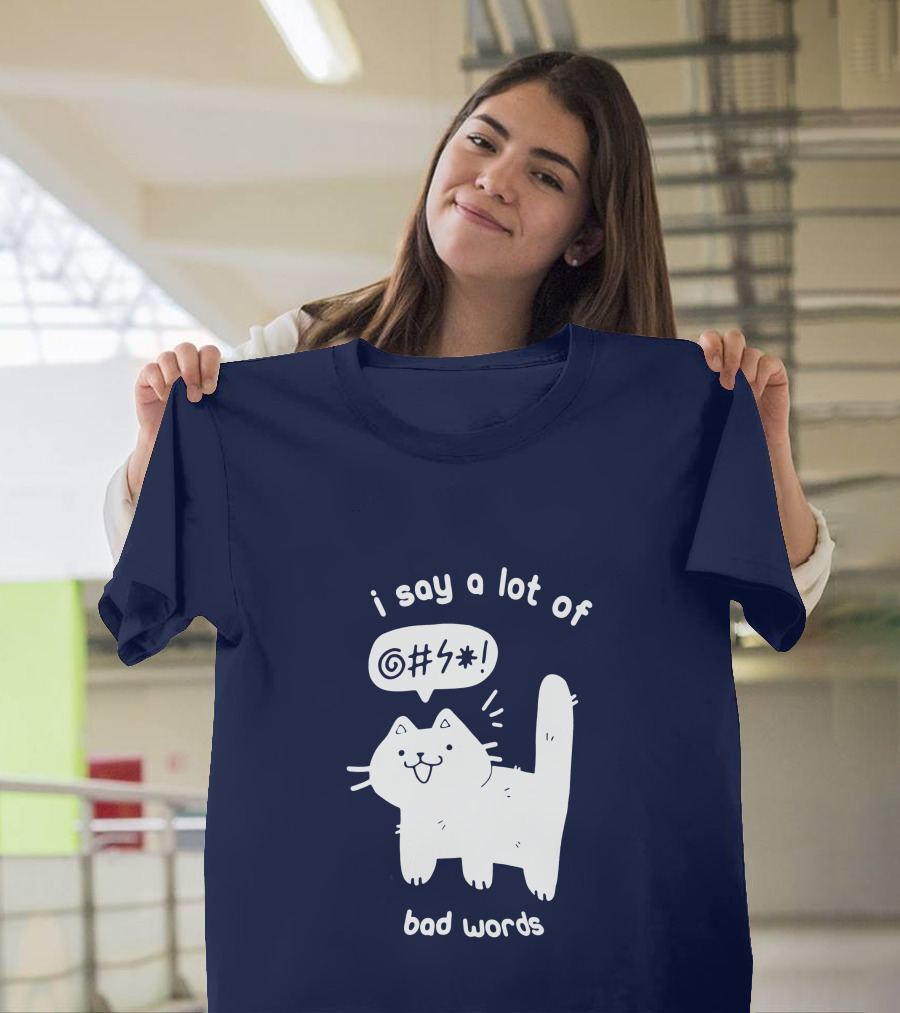 I Say A Lot Of Bad Words Cat T-Shirt
