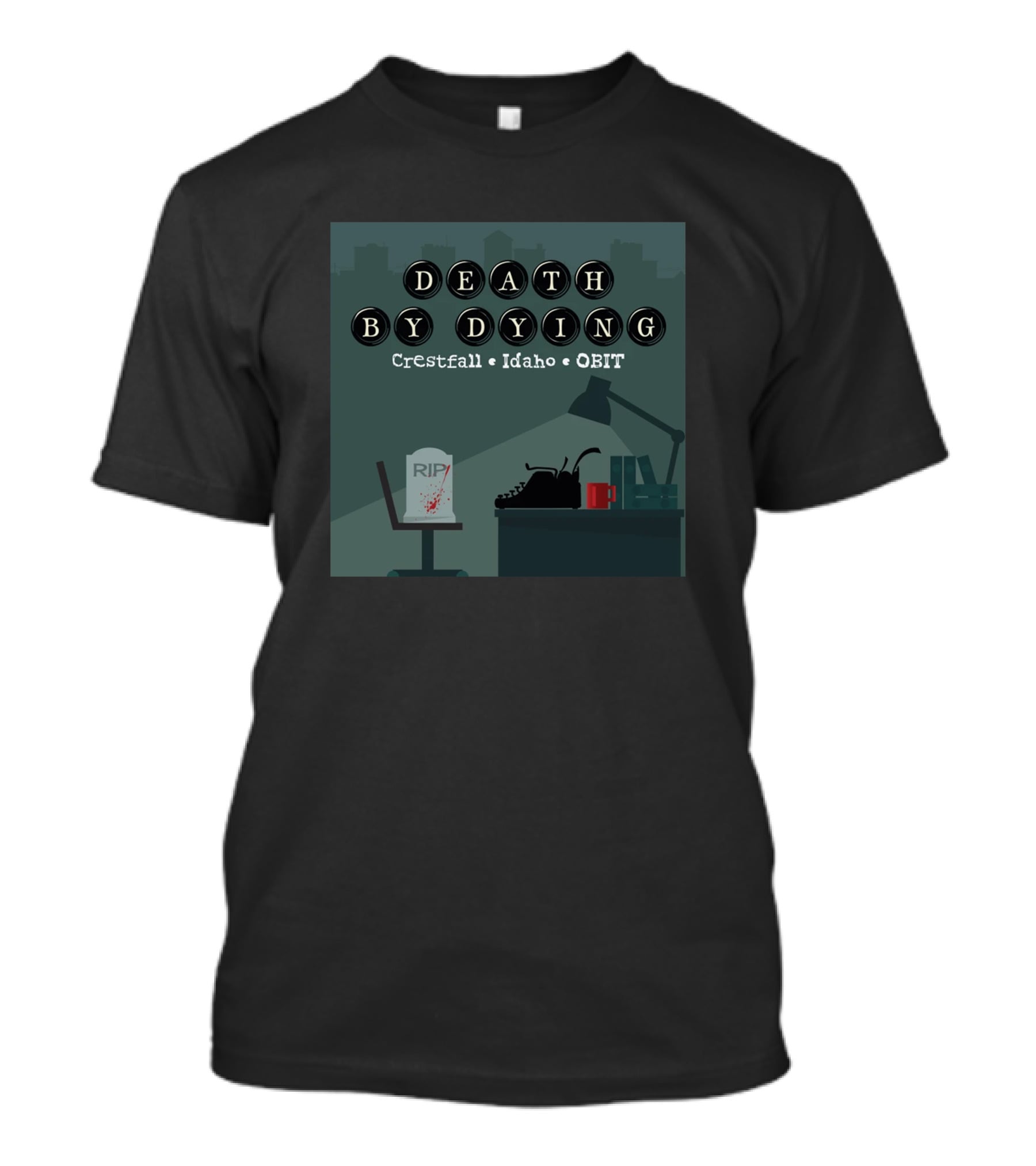 Death By Dying Podcast Crestfall Idaho Obit Logo Typewriter RIP Image T-Shirt