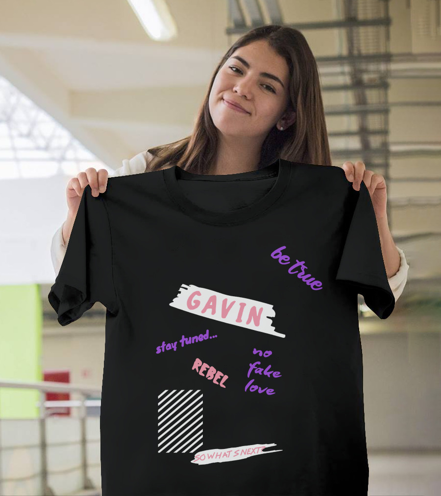 Gavin Magnus Merch Gavin Be True No Fake Love Rebel Stay Tuned So What’s Next T-Shirt