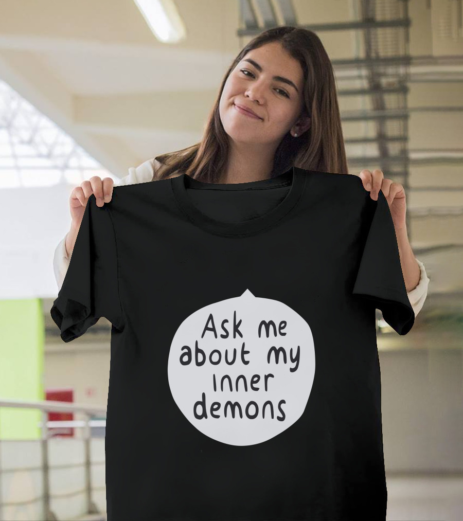 Ask Me About My Inner Demons Speech Bubble T-Shirt