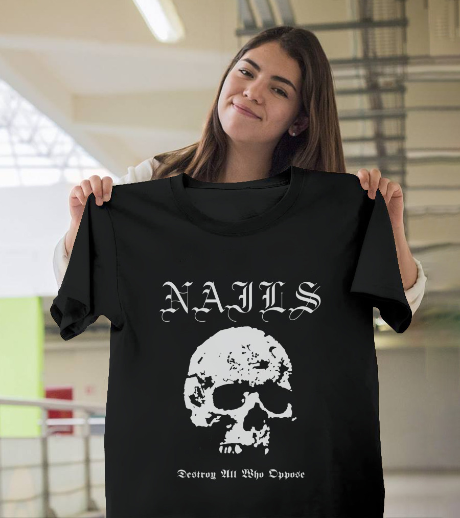 NAILS Destroy All Who Oppose Skull T-Shirt