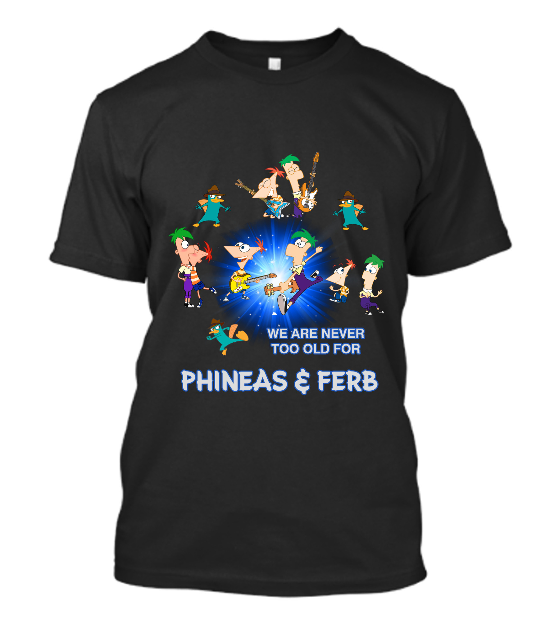 We Are Never Too Old For Phineas And Ferb T-Shirt