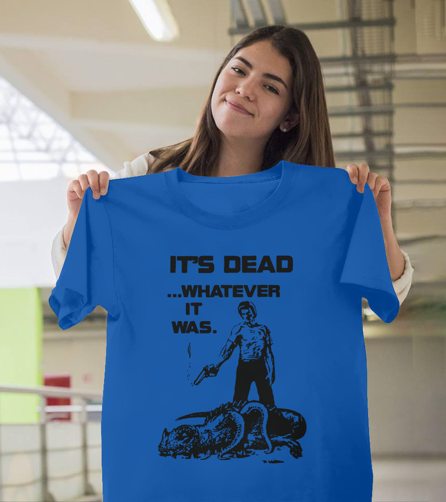 It's Dead Whatever It Was Monster Slayer With Gun T-Shirt