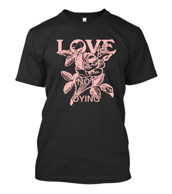 Love Is Not Dying Jeremy Zucker Merch T-Shirt