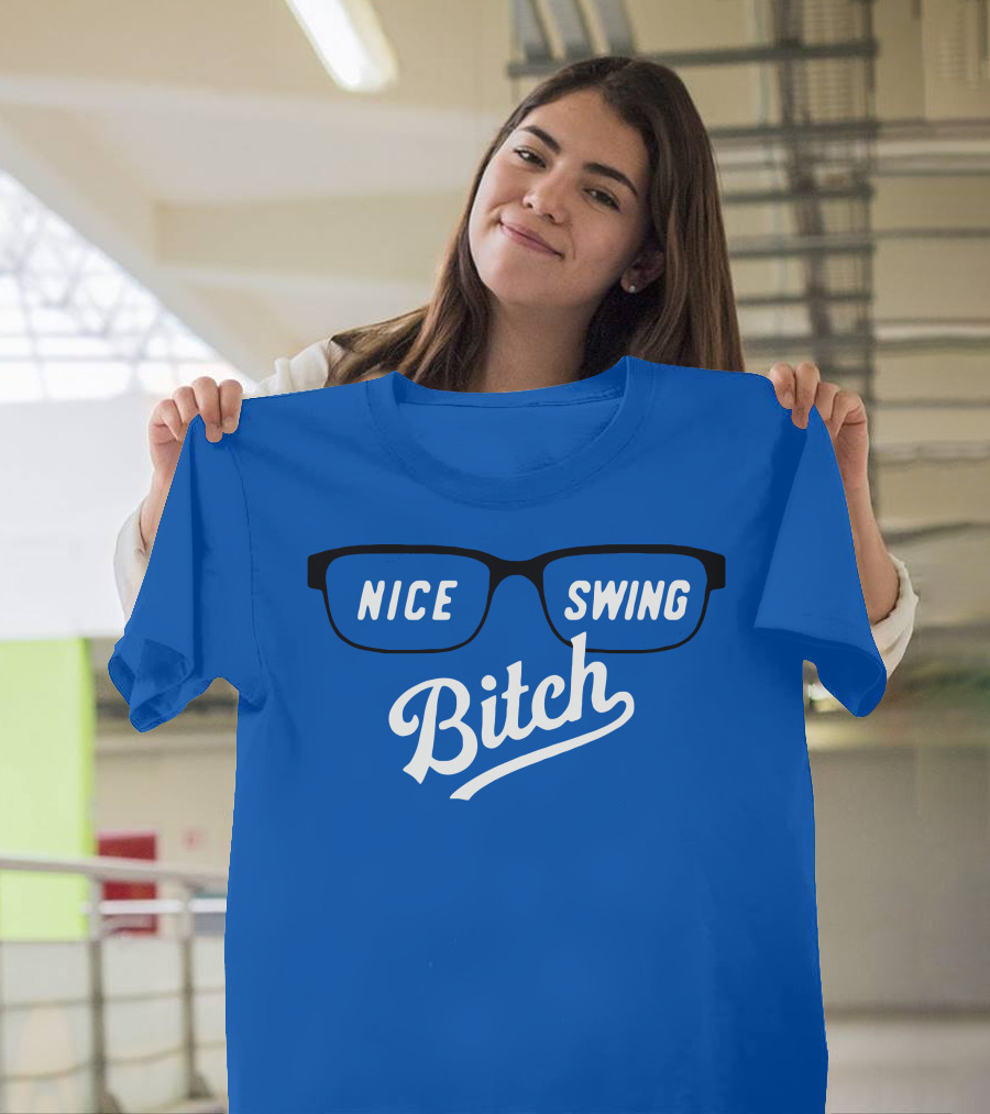 Nice Swing Bitch Baseball Movie Quote Glasses On Blue T-Shirt