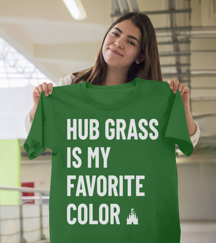 HUB GRASS IS MY FAVORITE COLOR CASTLE T-Shirt