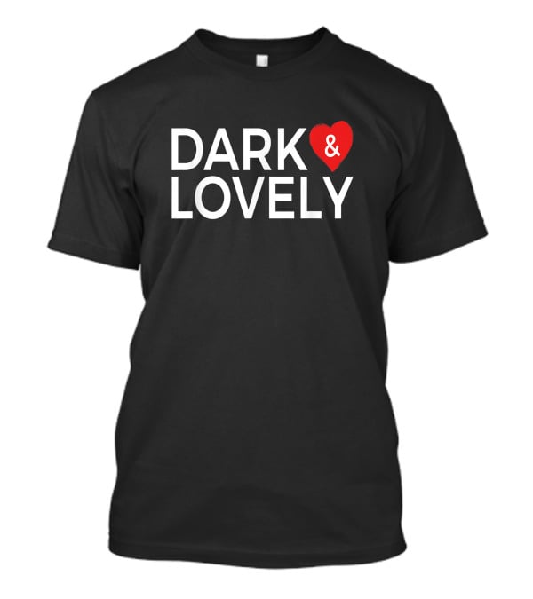 DARK And LOVELY Heart T-Shirt