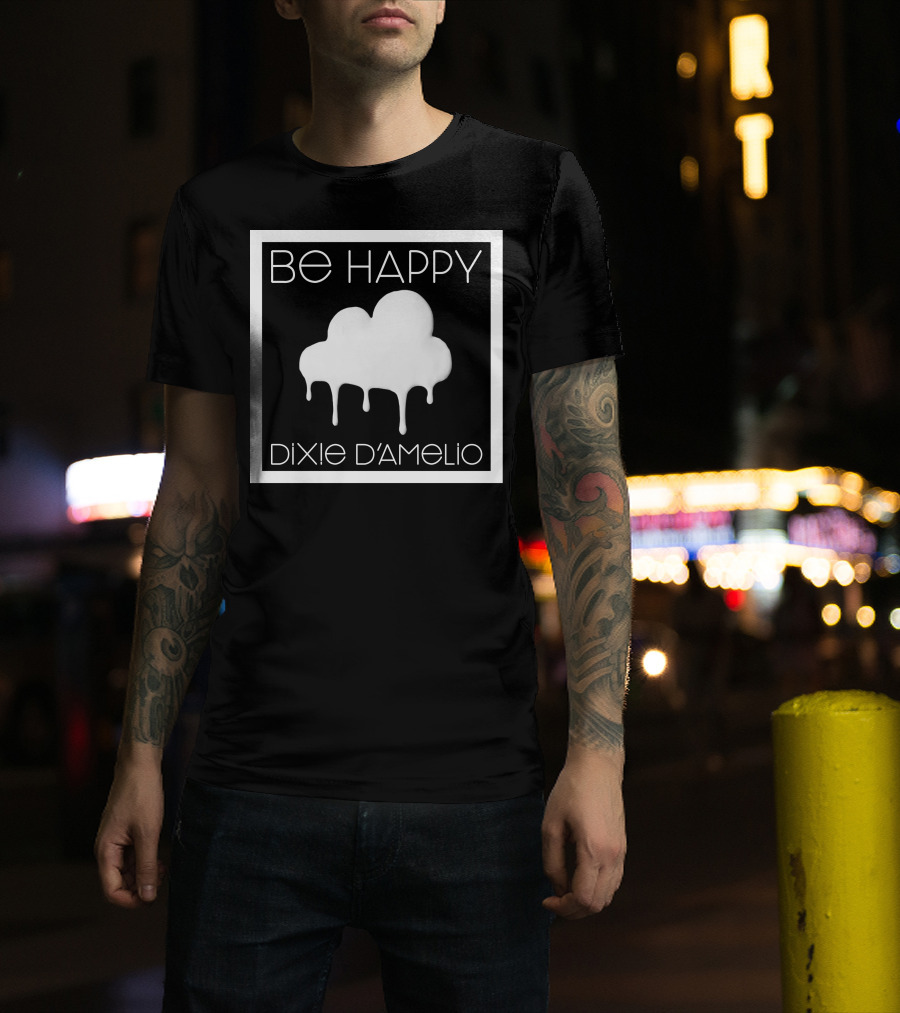 Be Happy Cloud Dixie D'Amelio T-Shirt