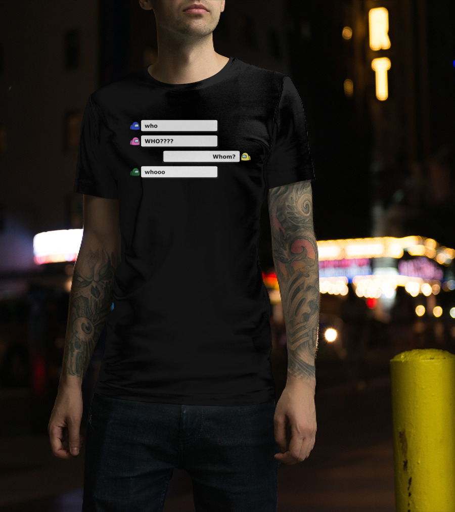 Who WHO???? Whom? Whooo Among Us Store T-Shirt