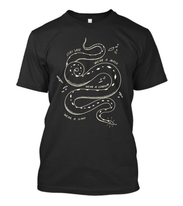 Stay Safe Wear A Mask Wear A Condom Wear A Scarf Snake T-Shirt