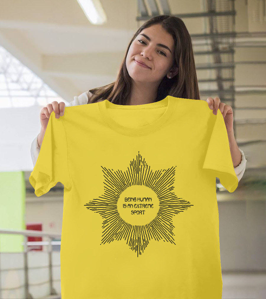 Aurora Store Being Human Is An Extreme Sport Sunburst T-Shirt